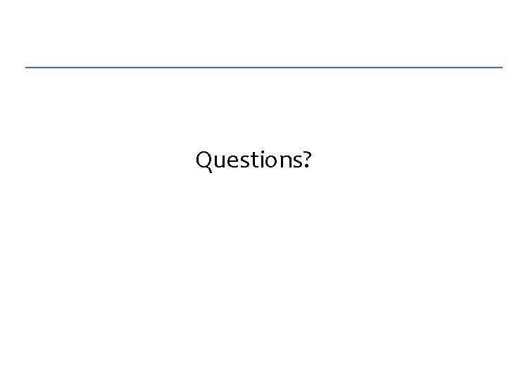 Questions? 