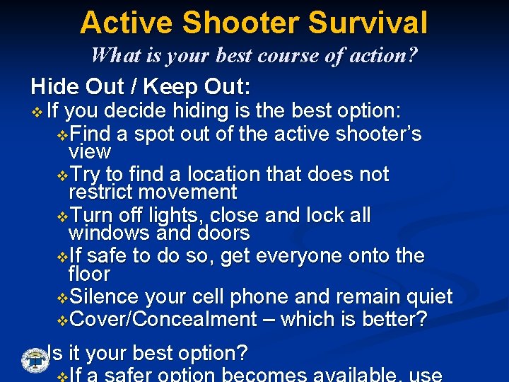 Active Shooter Survival What is your best course of action? Hide Out / Keep