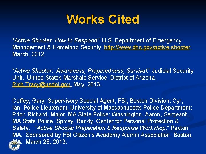 Works Cited “Active Shooter: How to Respond. ” U. S. Department of Emergency Management