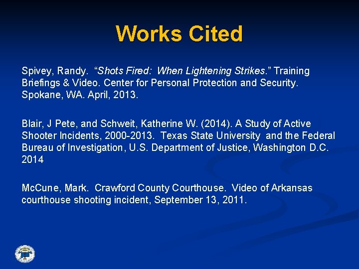 Works Cited Spivey, Randy. “Shots Fired: When Lightening Strikes. ” Training Briefings & Video.