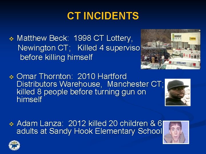 CT INCIDENTS Matthew Beck: 1998 CT Lottery, Newington CT; Killed 4 supervisors before killing