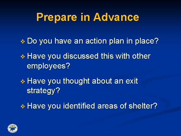 Prepare in Advance v Do you have an action plan in place? v Have