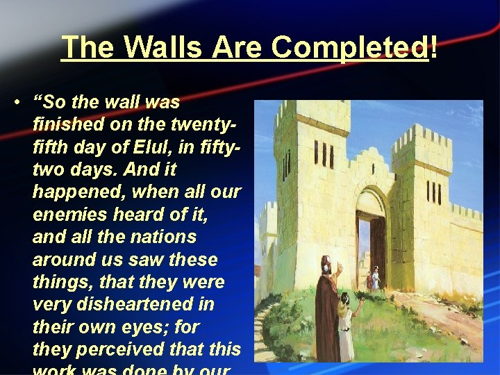 The Walls Are Completed! • “So the wall was finished on the twentyfifth day