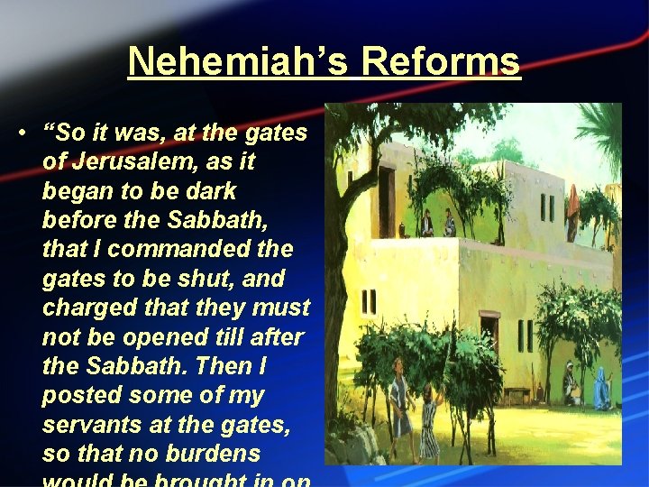 Nehemiah’s Reforms • “So it was, at the gates of Jerusalem, as it began