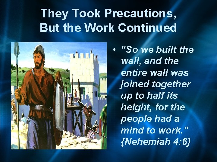 They Took Precautions, But the Work Continued • “So we built the wall, and