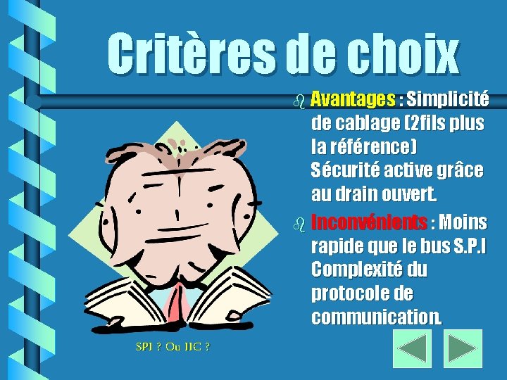 Critères de choix b Avantages : Simplicité de cablage (2 fils plus la référence)