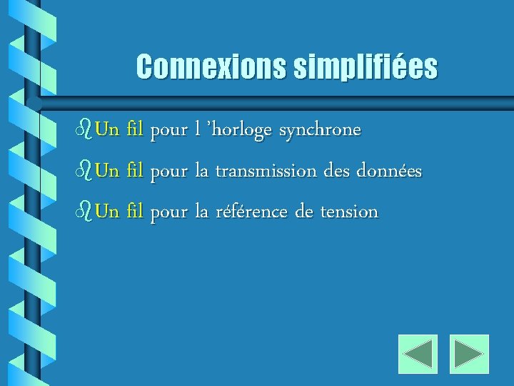 Connexions simplifiées b. Un fil pour l ’horloge synchrone b. Un fil pour la