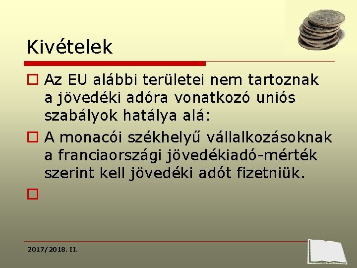 Kivételek o Az EU alábbi területei nem tartoznak a jövedéki adóra vonatkozó uniós szabályok