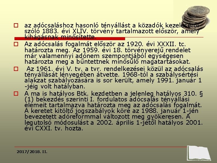 o az adócsaláshoz hasonló tényállást a közadók kezeléséről szóló 1883. évi XLIV. törvény tartalmazott