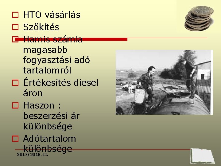 o HTO vásárlás o Szőkítés o Hamis számla magasabb fogyasztási adó tartalomról o Értékesítés