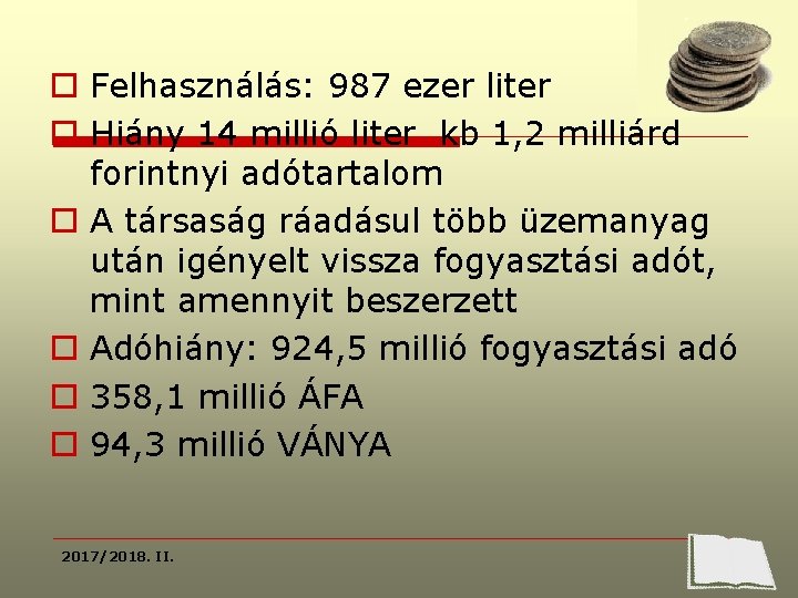 o Felhasználás: 987 ezer liter o Hiány 14 millió liter kb 1, 2 milliárd