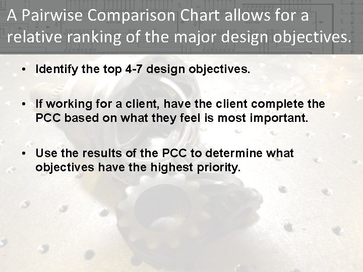 A Pairwise Comparison Chart allows for a relative ranking of the major design objectives.