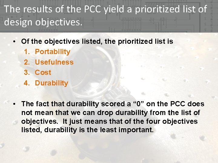 The results of the PCC yield a prioritized list of design objectives. • Of