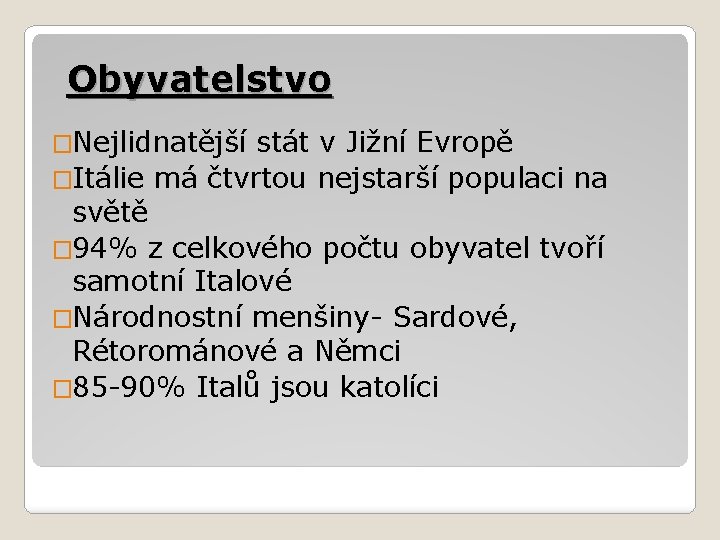 Obyvatelstvo �Nejlidnatější stát v Jižní Evropě �Itálie má čtvrtou nejstarší populaci na světě �