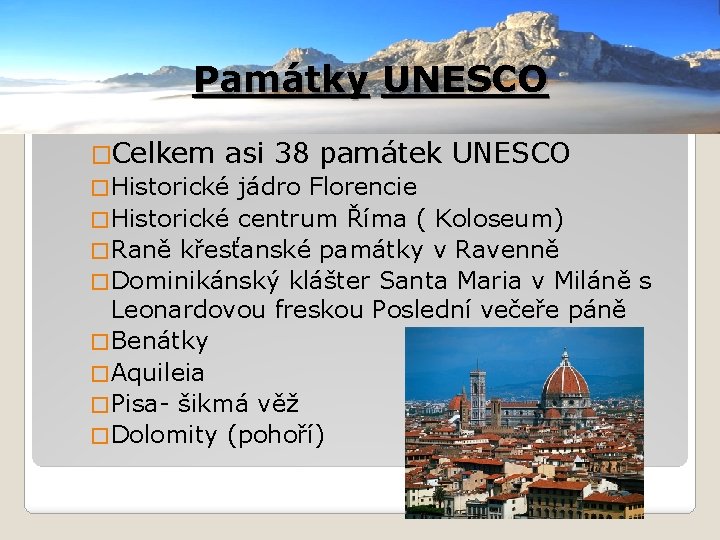 Památky UNESCO �Celkem asi 38 památek UNESCO � Historické jádro Florencie � Historické centrum