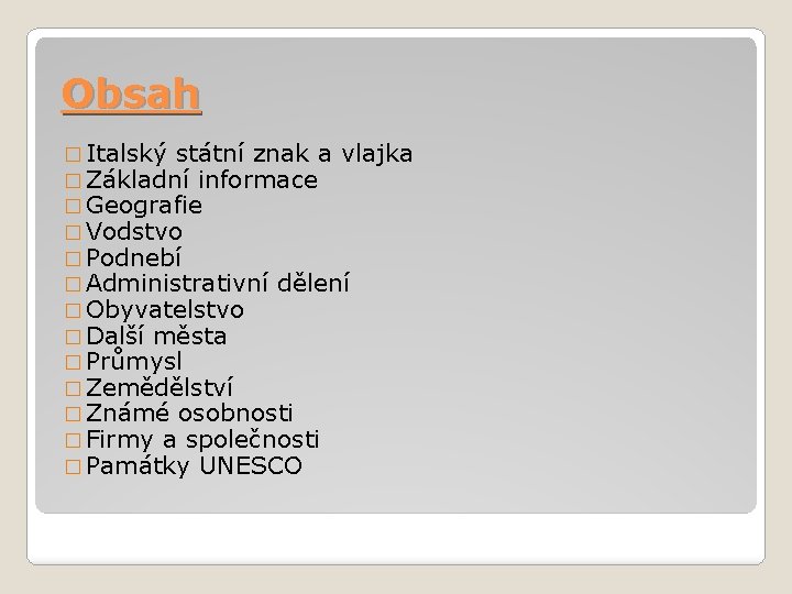 Obsah � Italský státní znak a vlajka � Základní informace � Geografie � Vodstvo