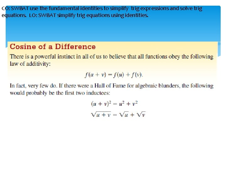 CO: SWBAT use the fundamental identities to simplify trig expressions and solve trig equations.