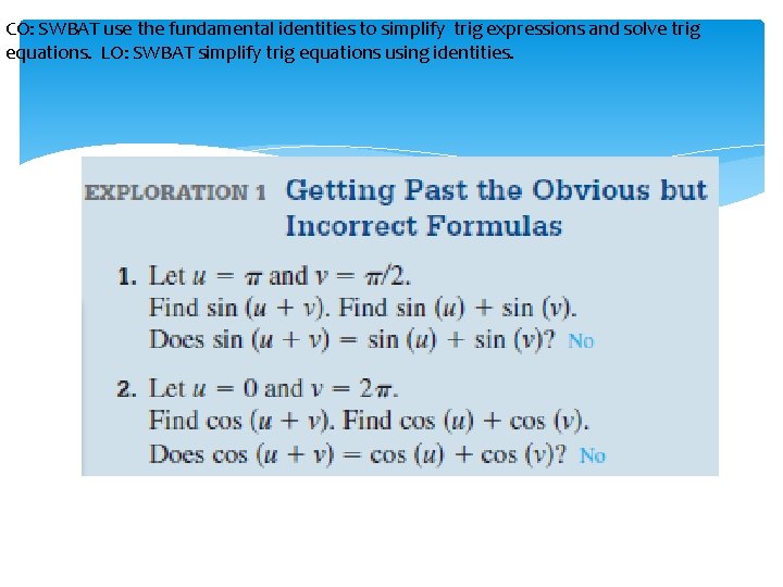 CO: SWBAT use the fundamental identities to simplify trig expressions and solve trig equations.