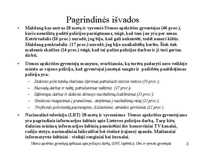 Pagrindinės išvados • Maždaug kas antras 18 metų ir vyresnis Utenos apskrities gyventojas (46