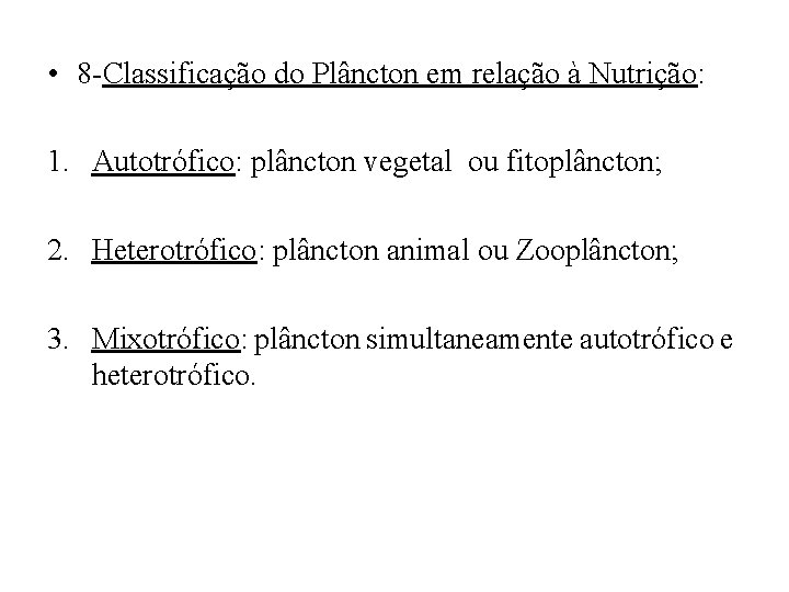  • 8 -Classificação do Plâncton em relação à Nutrição: 1. Autotrófico: plâncton vegetal