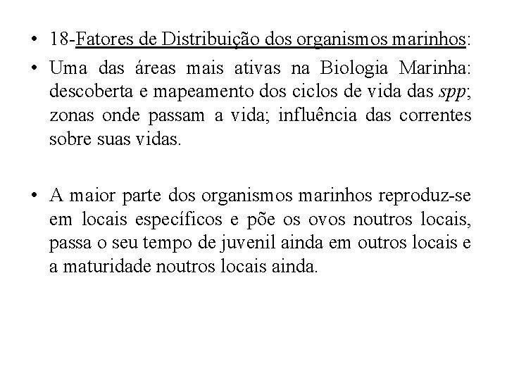  • 18 -Fatores de Distribuição dos organismos marinhos: • Uma das áreas mais