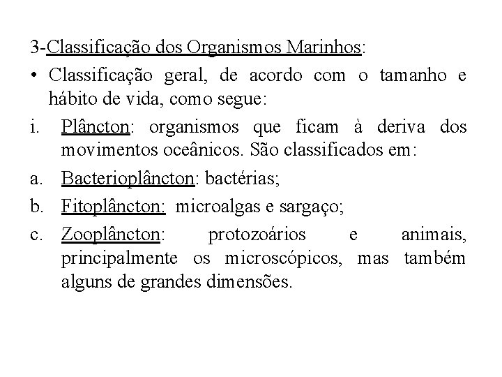 3 -Classificação dos Organismos Marinhos: • Classificação geral, de acordo com o tamanho e