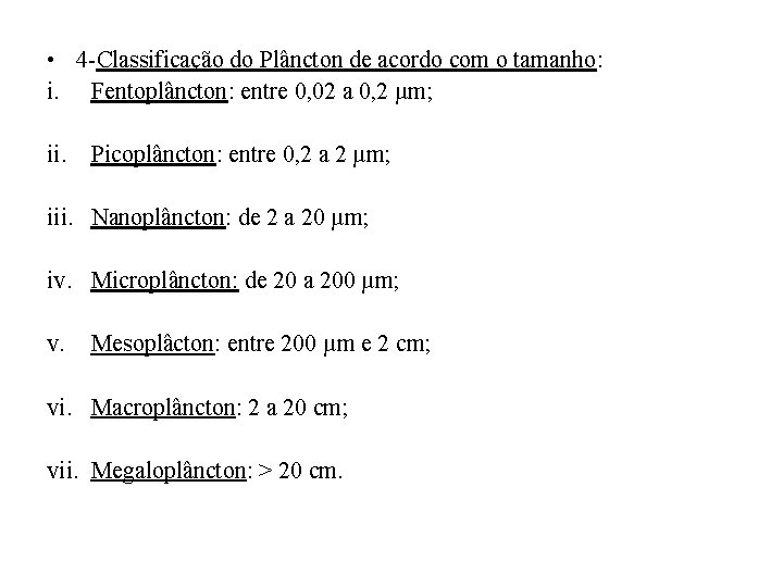  • 4 -Classificação do Plâncton de acordo com o tamanho: i. Fentoplâncton: entre