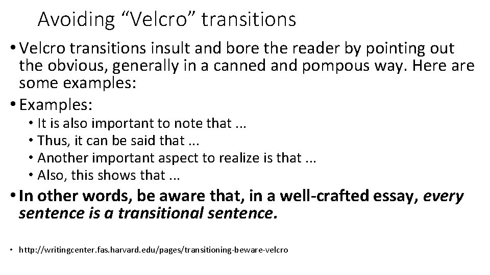 Avoiding “Velcro” transitions • Velcro transitions insult and bore the reader by pointing out