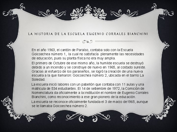 LA HISTORIA DE LA ESCUELA EUGENIO CORRALES BIANCHINI En el año 1963, el cantón