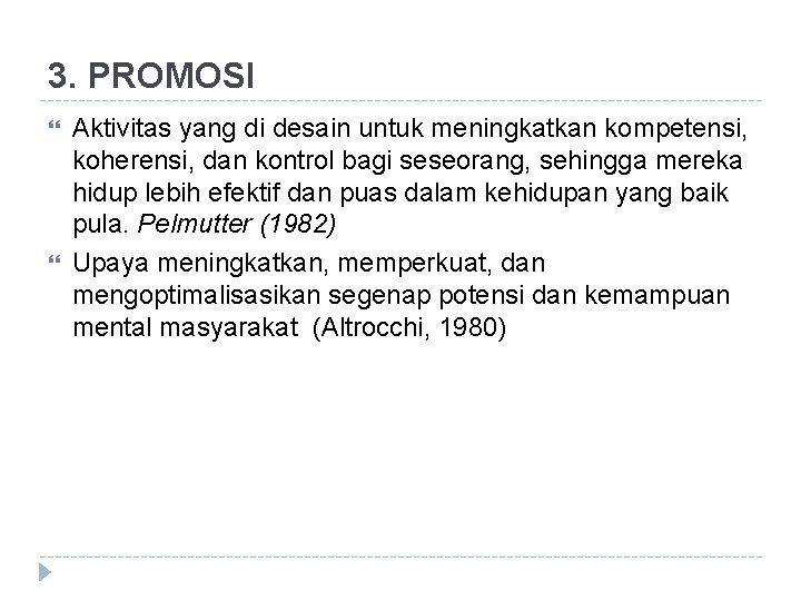 3. PROMOSI Aktivitas yang di desain untuk meningkatkan kompetensi, koherensi, dan kontrol bagi seseorang,