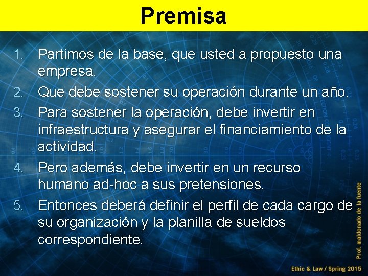 Premisa 1. Partimos de la base, que usted a propuesto una 2. 3. 4.