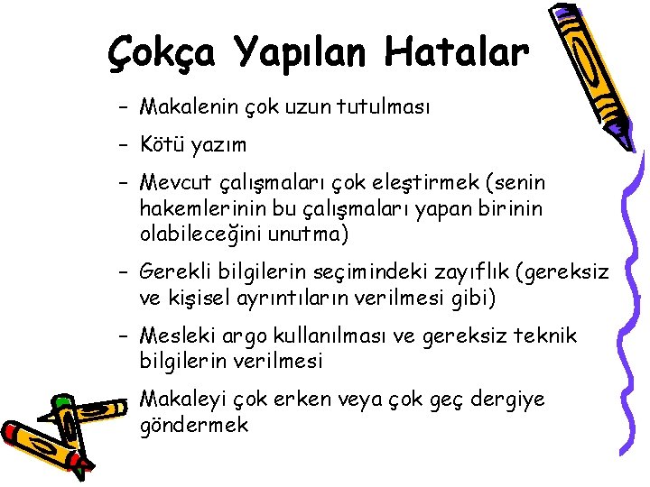 Çokça Yapılan Hatalar – Makalenin çok uzun tutulması – Kötü yazım – Mevcut çalışmaları