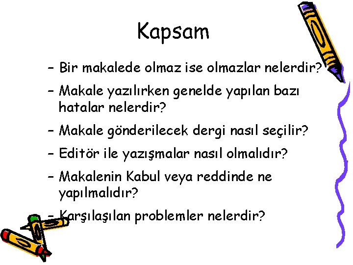 Kapsam – Bir makalede olmaz ise olmazlar nelerdir? – Makale yazılırken genelde yapılan bazı