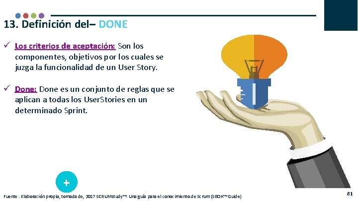 13. Definición del– DONE Los criterios de aceptación: Son los componentes, objetivos por los