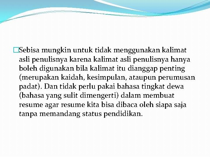 �Sebisa mungkin untuk tidak menggunakan kalimat asli penulisnya karena kalimat asli penulisnya hanya boleh