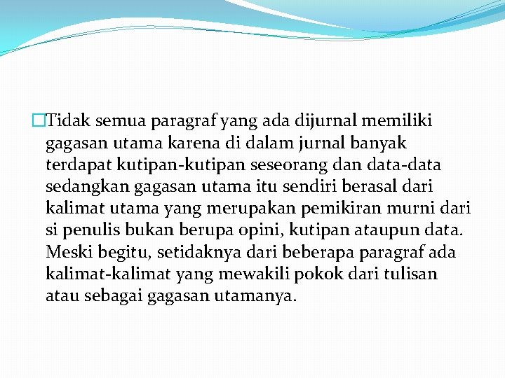 �Tidak semua paragraf yang ada dijurnal memiliki gagasan utama karena di dalam jurnal banyak