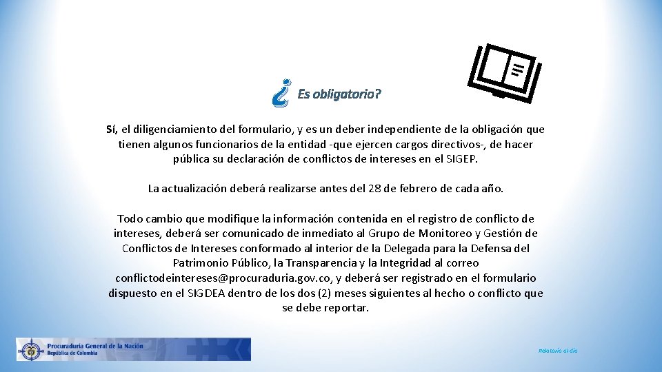 ¿ Es obligatorio? Sí, el diligenciamiento del formulario, y es un deber independiente de