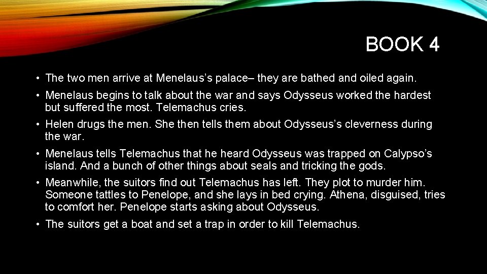 BOOK 4 • The two men arrive at Menelaus’s palace– they are bathed and