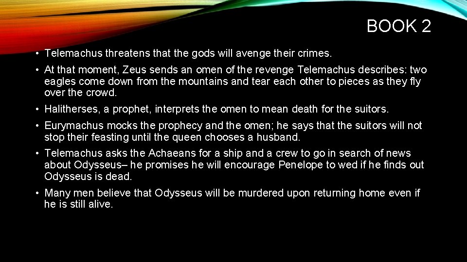 BOOK 2 • Telemachus threatens that the gods will avenge their crimes. • At