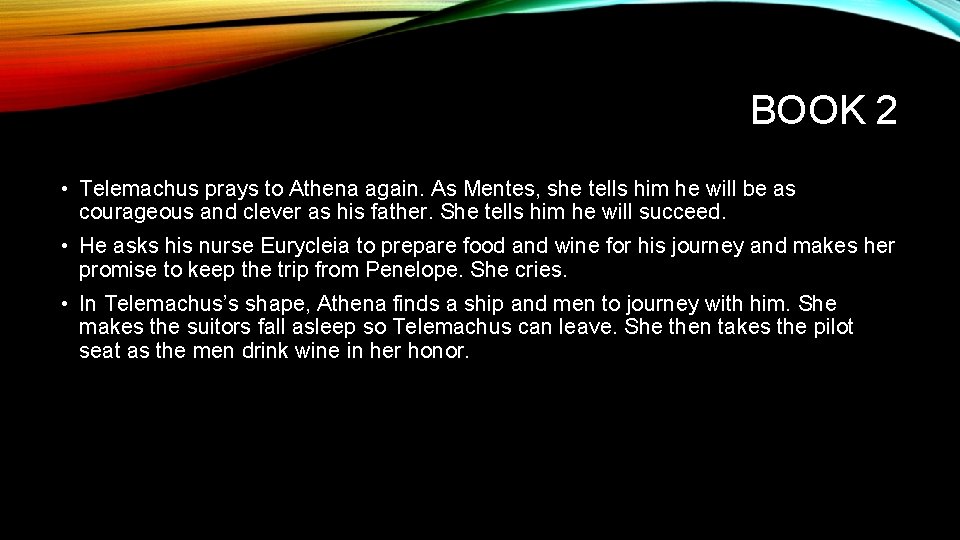 BOOK 2 • Telemachus prays to Athena again. As Mentes, she tells him he