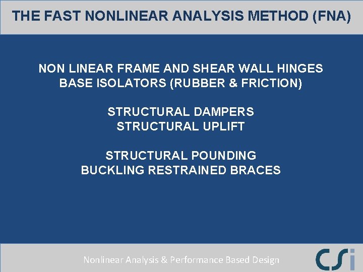 THE FAST NONLINEAR ANALYSIS METHOD (FNA) NON LINEAR FRAME AND SHEAR WALL HINGES BASE