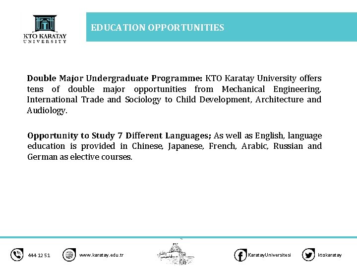 EDUCATION OPPORTUNITIES Double Major Undergraduate Programme: KTO Karatay University offers tens of double major