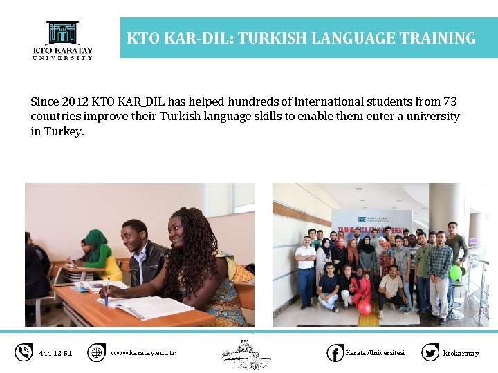 KTO KAR-DIL: TURKISH LANGUAGE TRAINING 4 Since 2012 KTO KAR_DIL has helped hundreds of