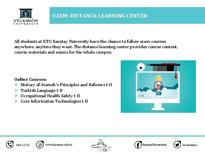 UZEM: DISTANCE LEARNING CENTER 4 All students at KTO Karatay University have the chance
