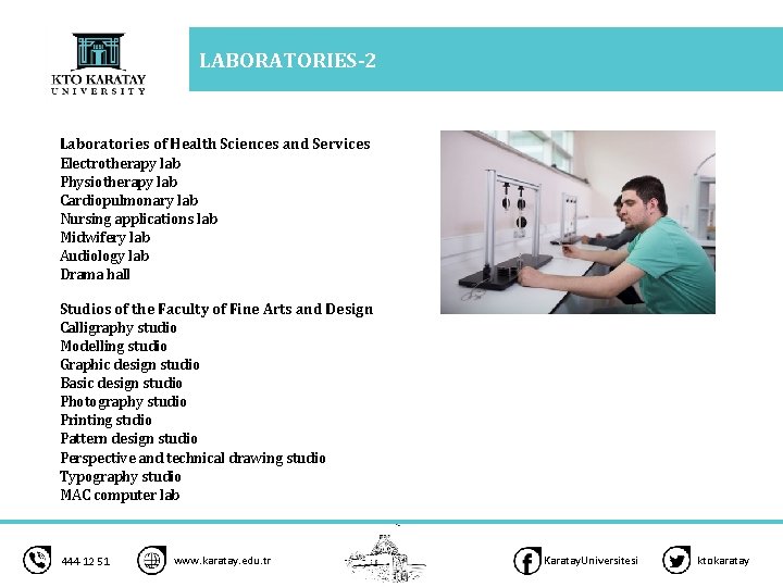 LABORATORIES-2 4 Laboratories of Health Sciences and Services Electrotherapy lab Physiotherapy lab Cardiopulmonary lab