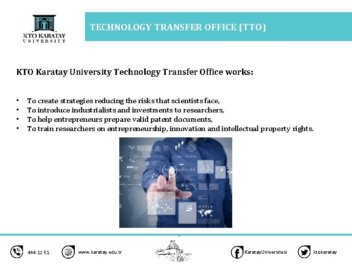 TECHNOLOGY TRANSFER OFFICE (TTO) KTO Karatay University Technology Transfer Office works: • • To