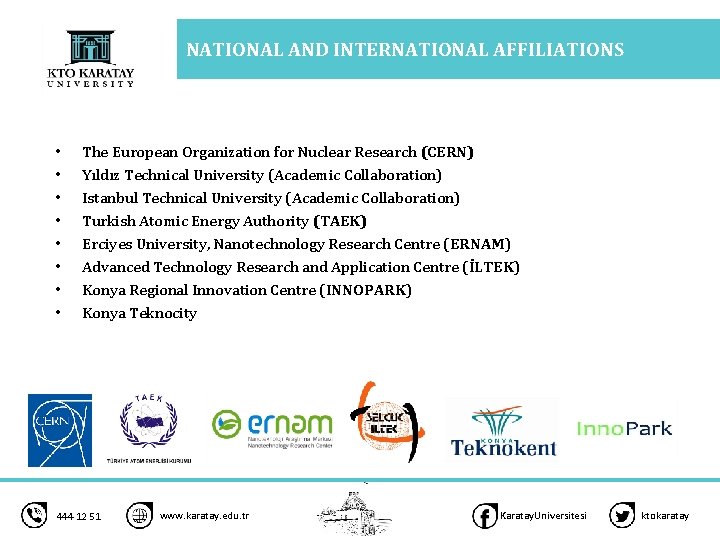 NATIONAL AND INTERNATIONAL AFFILIATIONS • • The European Organization for Nuclear Research (CERN) Yıldız