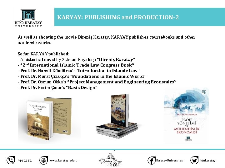 KARYAY: PUBLISHING and PRODUCTION-2 As well as shooting the movie Direniş Karatay, KARYAY publishes