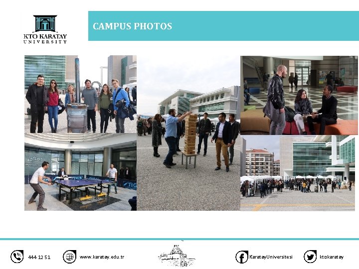 CAMPUS PHOTOS 444 12 51 www. karatay. edu. tr Karatay. Universitesi ktokaratay 