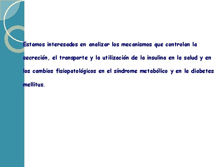 Estamos interesados en analizar los mecanismos que controlan la secreción, el transporte y la